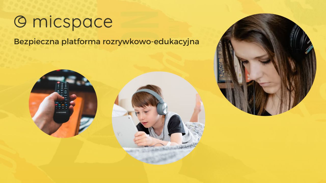 Dla kogo powstała polska platforma? Jak wyglądają treści edukacyjne i rozrywkowe dla dzieci i dorosłych? Dowiedz się więcej o MicSpace!